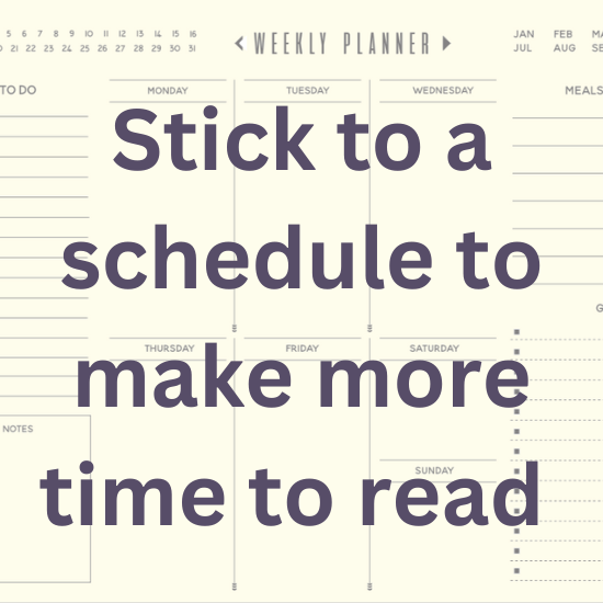 Image of weekly planner with caption 'Stick to a schedule to make more time to read'